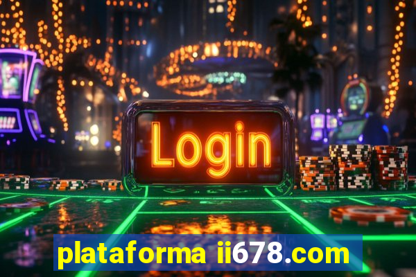 plataforma ii678.com